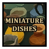 MINIATURE DISHES