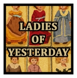 LADIES OF YESTERDAY