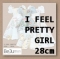 I FEEL PRETTY - LEEANN/BEJU GIRLS